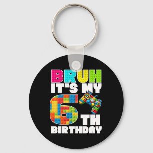 Play Building Blocks Bruh It's My 6th Birthday Say Keychain
