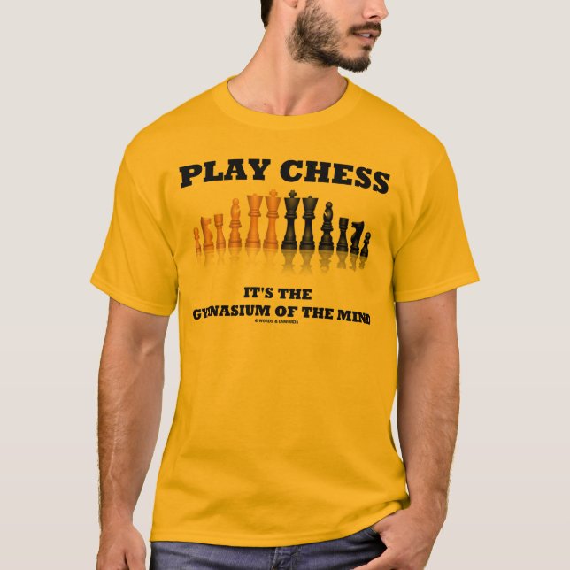 Play Chess It's The Gymnasium Of The Mind T-Shirt (Front)