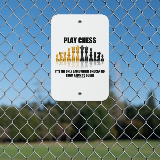 Play Chess Where One Can Go Pawn To Queen Metal Sign (In Situ(Fence))