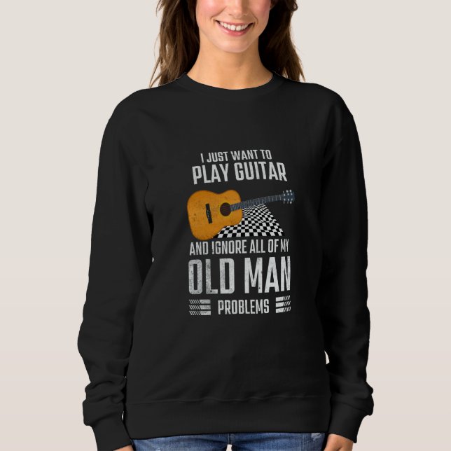 Play Classical Guitar and Ignore Problems Sweatshirt (Front)