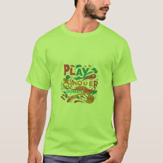 Play, Conquer, Celebrate T-Shirt