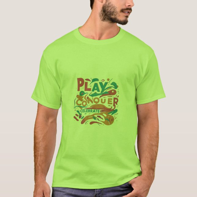 Play, Conquer, Celebrate T-Shirt (Front)