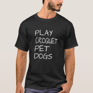 Play Croquet Pet Dogs T-Shirt