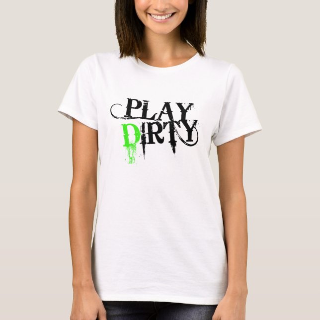 Play Dirty T-Shirt (Front)