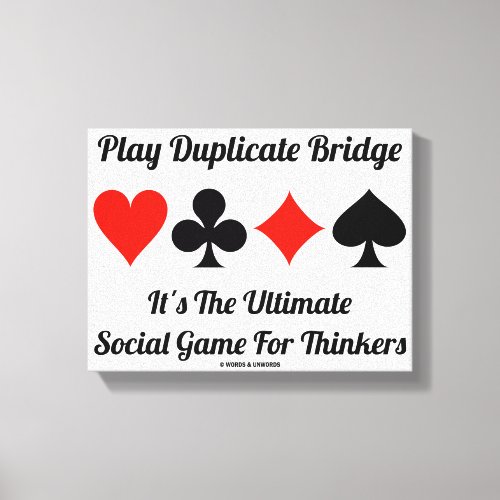 Play Duplicate Bridge Ultimate Social Game Thinker Canvas Print