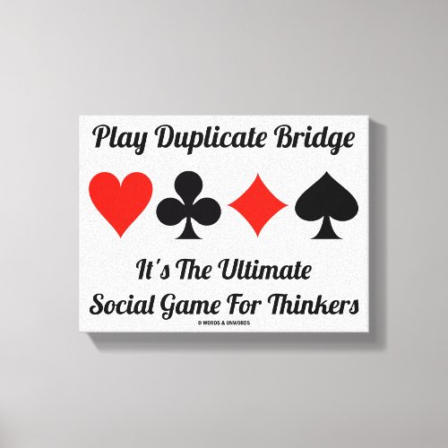 Play Duplicate Bridge Ultimate Social Game Thinker Canvas Print