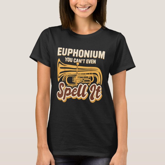 Play Euphonium For Euphonium Player Euphonium Musi T-Shirt (Front)