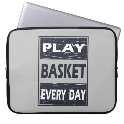 Play every day motivational basketball sayings laptop sleeve