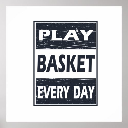 Play every day motivational basketball sayings poster