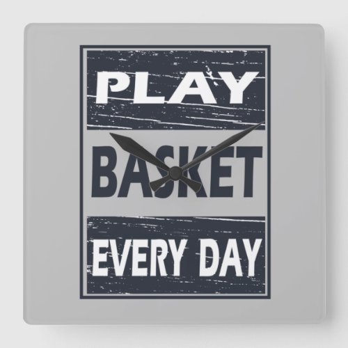 Play every day motivational basketball sayings square wall clock