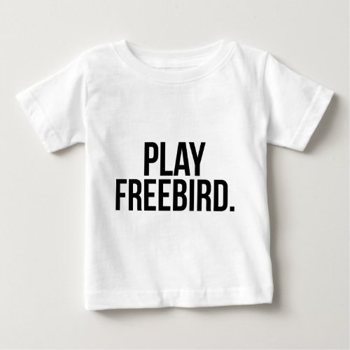 PLAY FREEBIRD BABY T_Shirt