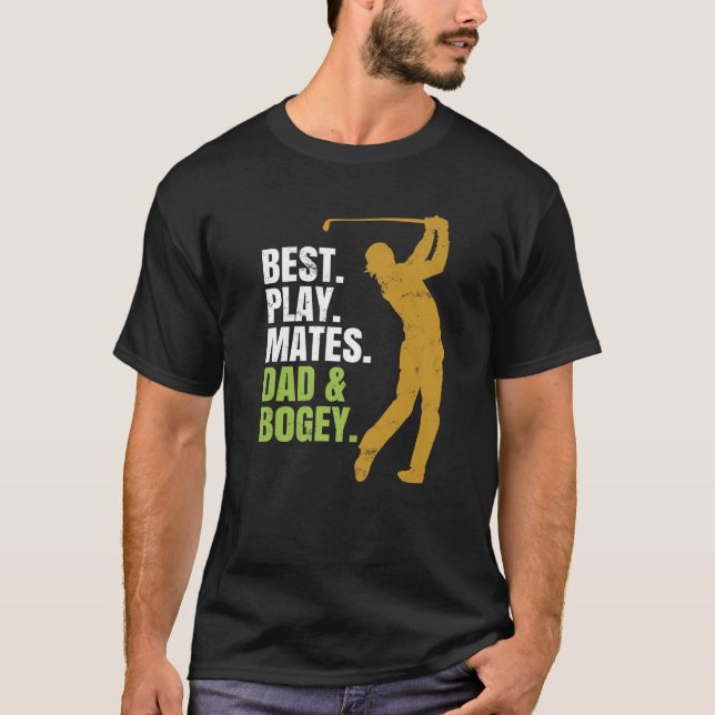 Play Golf. Best Playmates. Dad T-Shirt (Front)
