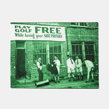 Play Golf Free (while Having Your Suit Pressed) Doormat by scenesfromthepast at Zazzle
