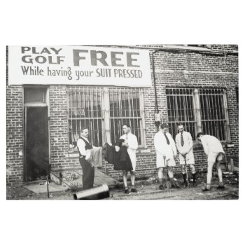 Play Golf Free (while Having Your Suit Pressed) Po Metal Print by scenesfromthepast at Zazzle
