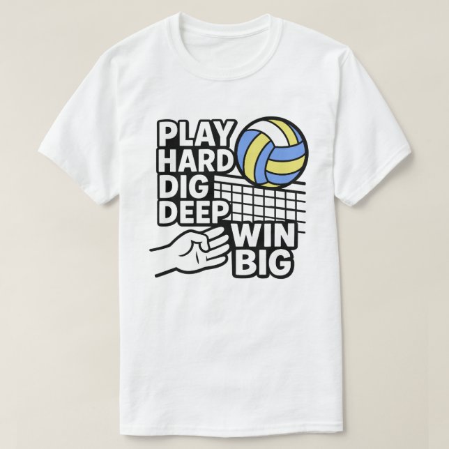 Play hard dig deep win big T-Shirt (Design Front)