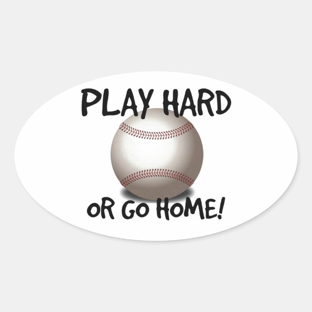 Play Hard or Go Home! Baseball Oval Sticker (Front)