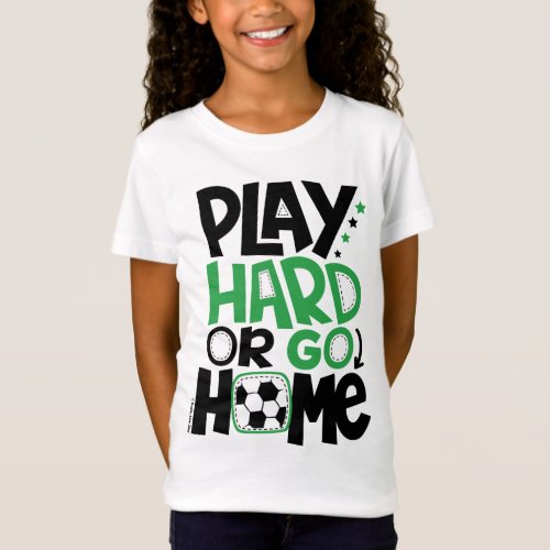 Play Hard Or Go Home Soccer Personalized Name T_Shirt
