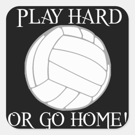 Play Hard or Go Home! Square Sticker | Zazzle