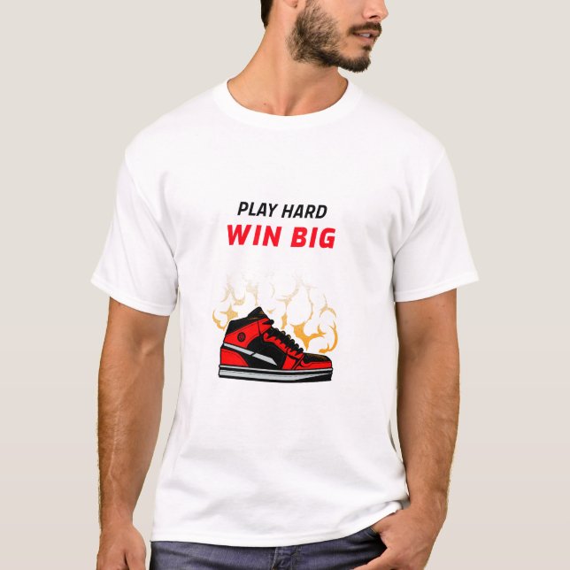 Play hard, Win big T-Shirt (Front)