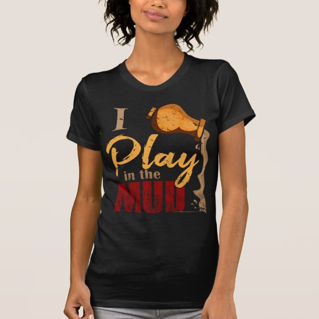 Play in the Mud - Pottery Ceramics Gift T-Shirt (Front)