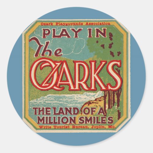 Play in the OZARKS land of a million smiles Classic Round Sticker