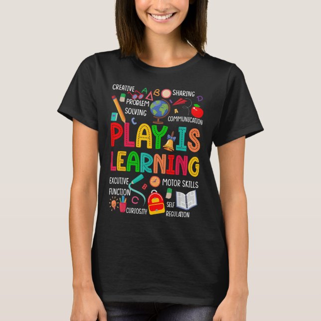 Play Is Learning Kindergarten Preschool Teacher Li T-Shirt (Front)