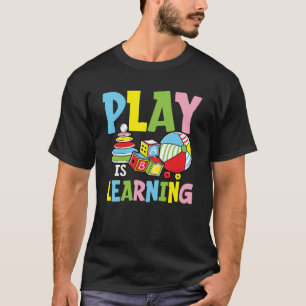 Play is Learning - Preschool Teacher T-Shirt