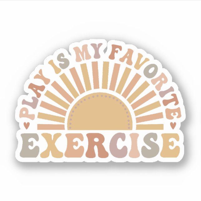 Play Is My Favorite Exercise, Physical Therapy PT Sticker (Front)