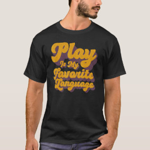Play Is My Favorite Language Occupational Therapy T-Shirt
