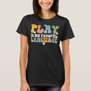 Play is my Favorite Language Pediatric Speech Ther T-Shirt