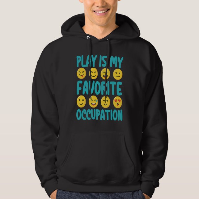 Play Is My Favorite Occupation Healthcare Therapy  Hoodie (Front)