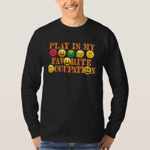 Play Is My Favorite Occupation Healthcare Therapy  T-Shirt