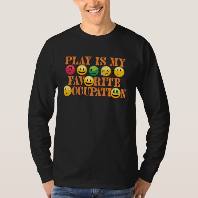 Play Is My Favorite Occupation Healthcare Therapy  T-Shirt (Front)