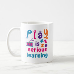 Play Is Serious Learning Daycare Preschool Teacher Coffee Mug