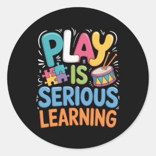 Play Is Serious Learning - Daycare Teacher Men Wom Classic Round Sticker