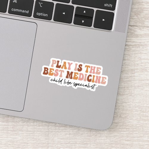 Play Is The Best Medicine Child Life Specialist Sticker
