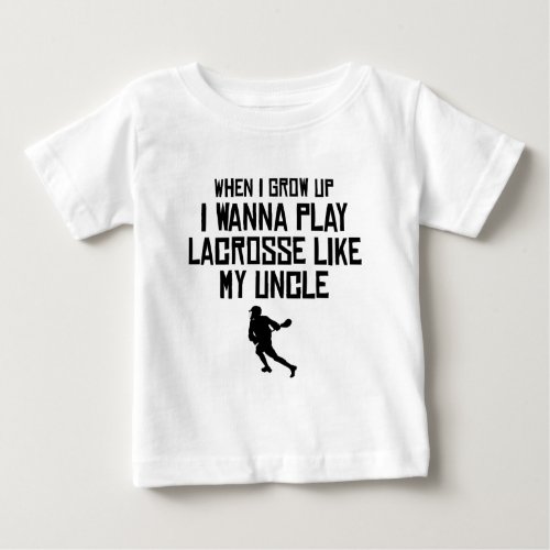 Play Lacrosse Like My Uncle Baby T_Shirt