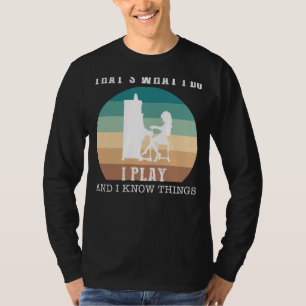 Play, Laugh, Harmonize: Thats What I Do, I Piano a T-Shirt