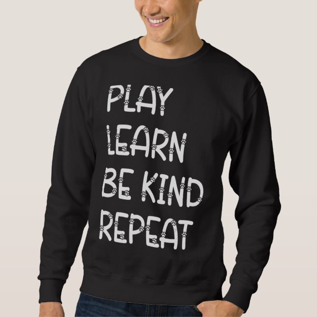 Play Learn Be Kind Repeat Cat  Kindness Unity Day  Sweatshirt (Front)