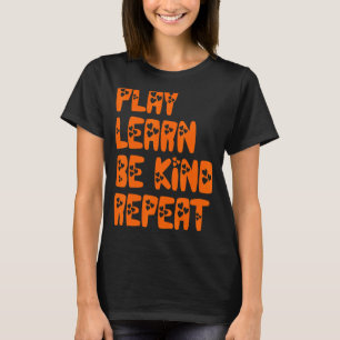 Play Learn Be Kind Repeat Kindness Day 2022 Unity T-Shirt
