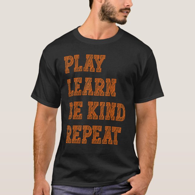 Play Learn Be Kind Repeat Kindness Day 2022 Unity  T-Shirt (Front)