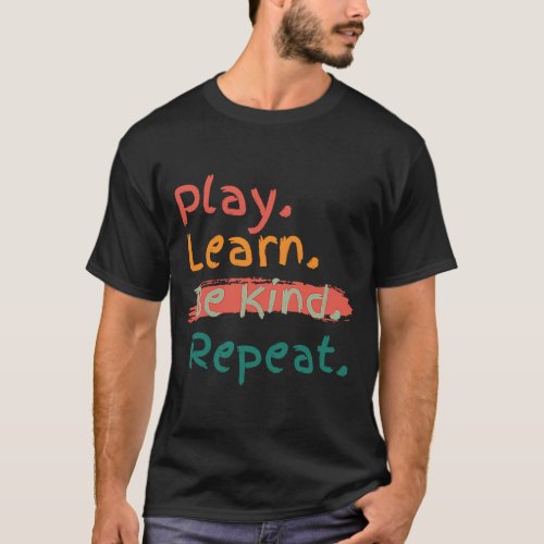 Play Learn Be Kind Repeat Unity Day Kindness T_Shirt