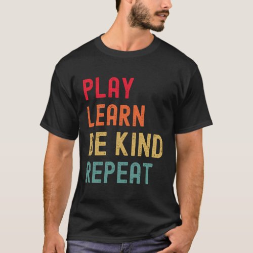 Play Learn Be Kind Repeat Unity Day No Bullies Kin T_Shirt