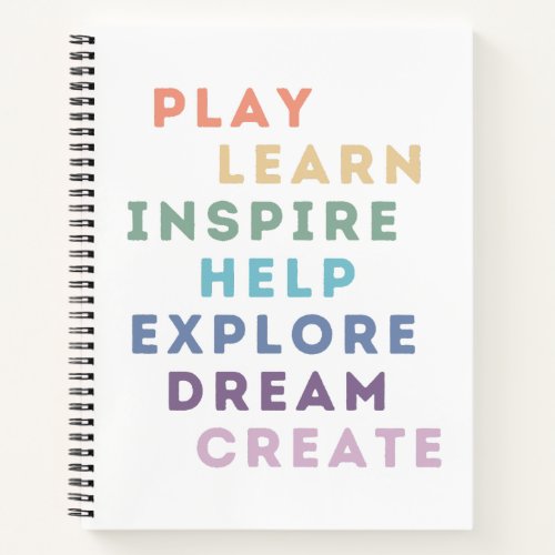Play Learn Inspire Help Explore Dream Create Notebook