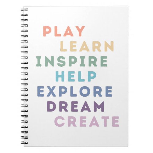 Play Learn Inspire Help Explore Dream Notebook
