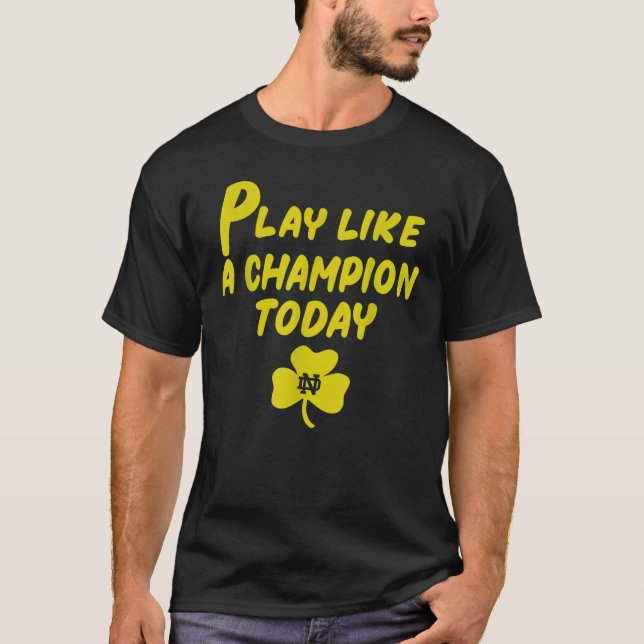 Play Like a Champions Todays For Funny T-Shirt (Front)