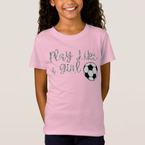 Play Like a Girl Soccer Ball Glitter T_Shirt