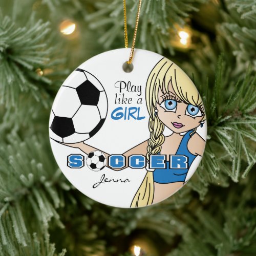 Play Like A Girl  Soccer  Blue Ceramic Ornament