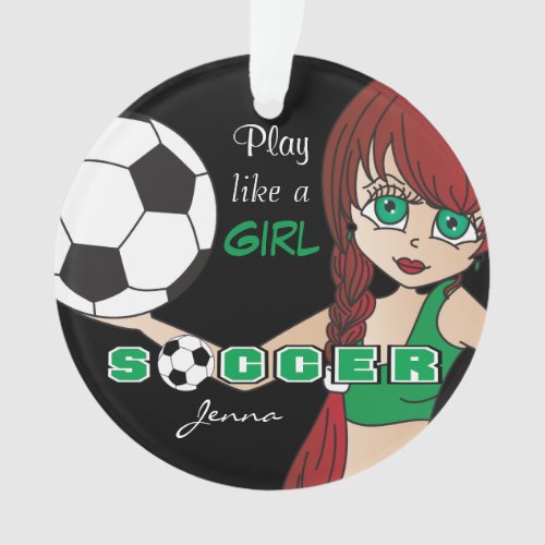 Play Like A Girl  Soccer  Green and Black Ornament