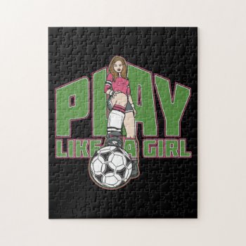 Play Like A Girl Soccer Jigsaw Puzzle by MegaSportsFan at Zazzle